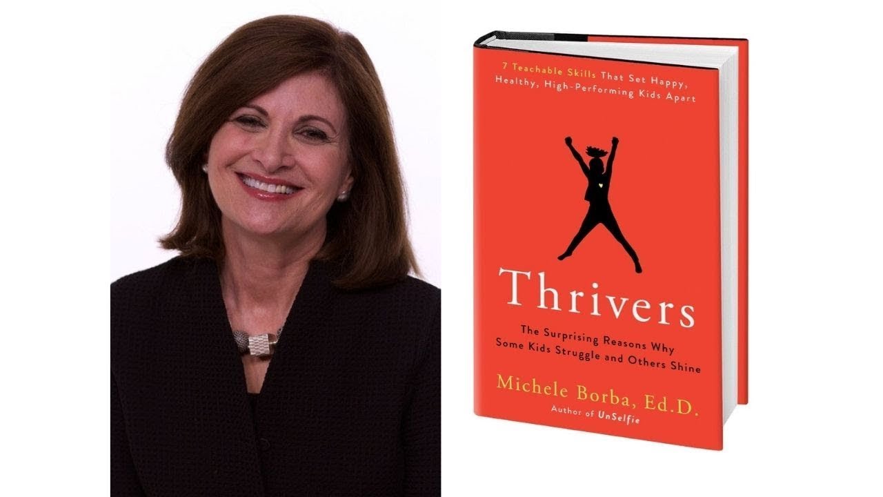 Raising Thrivers: Parenting Tips & Tools to Help Kids Thrive in an Uncertain World - Author Talk with Dr. Michele Borba