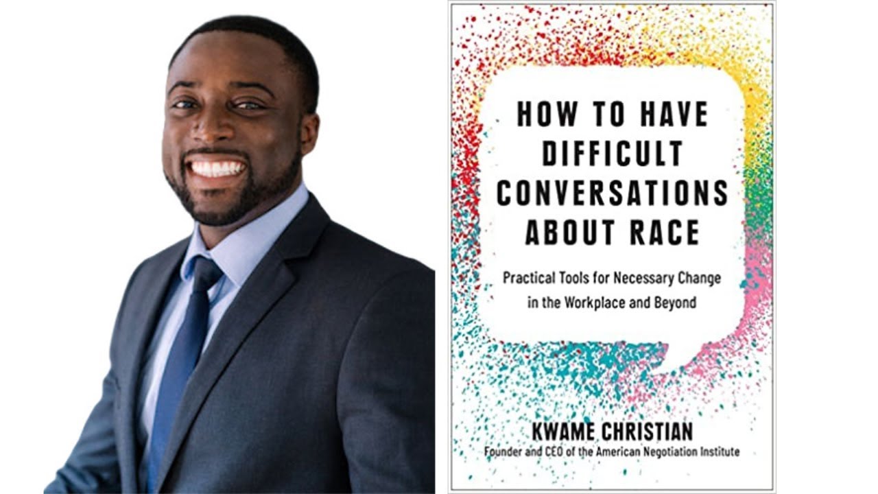 How to Have Difficult Conversations About Race:  with Kwame Christian
