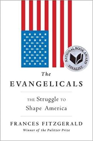 The Evangelicals: The Struggle to Shape America